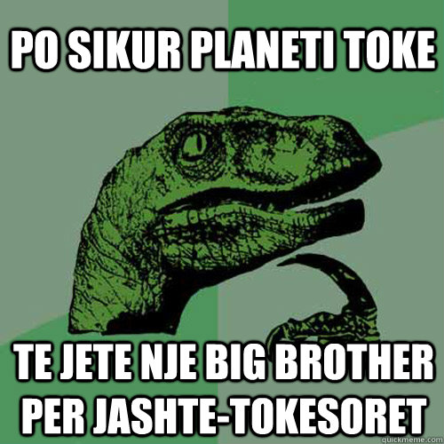PO sikur planeti toke te jete nje big brother per jashte-tokesoret  Philosoraptor