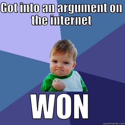 GOT INTO AN ARGUMENT ON THE INTERNET WON Success Kid