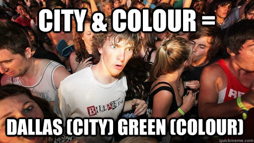CITY & COLOUR = DALLAS (CITY) GREEN (COLOUR)  Sudden Clarity Clarence