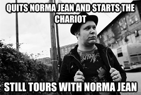 Quits Norma Jean and starts The Chariot Still tours with Norma Jean - Quits Norma Jean and starts The Chariot Still tours with Norma Jean  Good Guy Josh Scogin