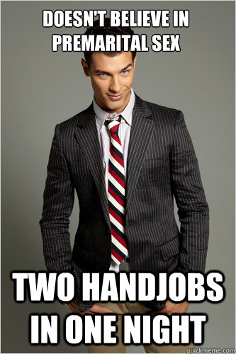 Doesn't Believe in premarital sex two handjobs in one night  Hamilton Hypocrite