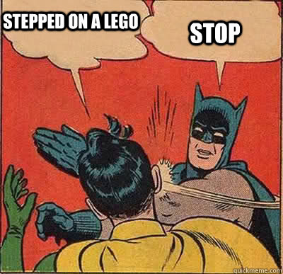 stop Stepped on a Lego - stop Stepped on a Lego  Batman drake slap