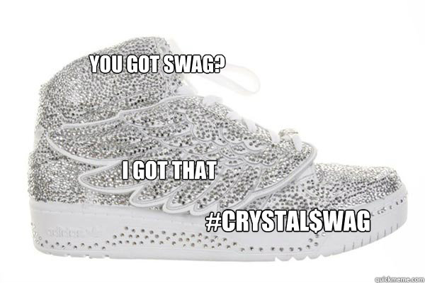You got swag? I got that #Crystal$wag  Brightestofthemall