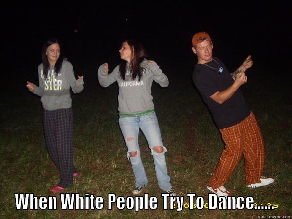 White People Dancing -  WHEN WHITE PEOPLE TRY TO DANCE...... Misc