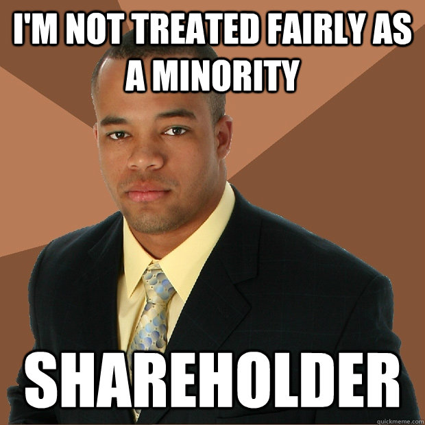 I'm not treated fairly as a minority Shareholder  Successful Black Man
