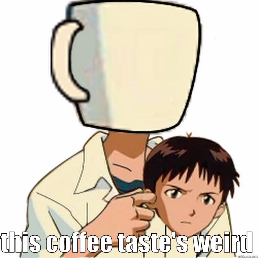   THIS COFFEE TASTE'S WEIRD Misc