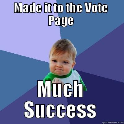 Cheaho ghdiv - MADE IT TO THE VOTE PAGE MUCH SUCCESS Success Kid