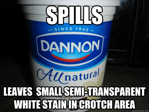 Spills Leaves  small semi-transparent white stain in crotch area  Scumbag Yogurt