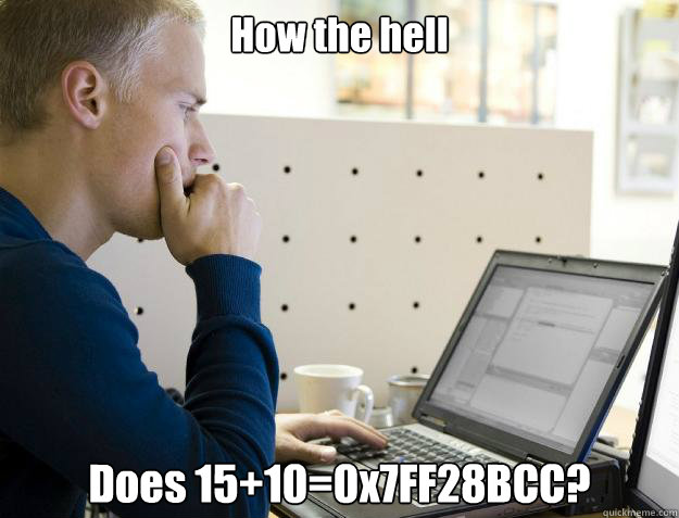 How the hell  Does 15+10=0x7FF28BCC? - How the hell  Does 15+10=0x7FF28BCC?  Programmer