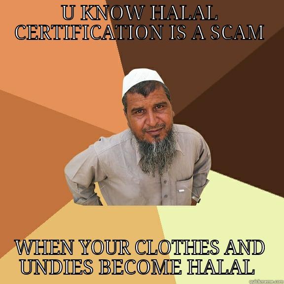 U KNOW HALAL CERTIFICATION IS A SCAM WHEN YOUR CLOTHES AND UNDIES BECOME HALAL  Ordinary Muslim Man