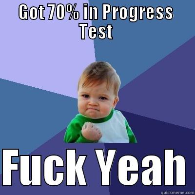 GOT 70% IN PROGRESS TEST  FUCK YEAH Success Kid