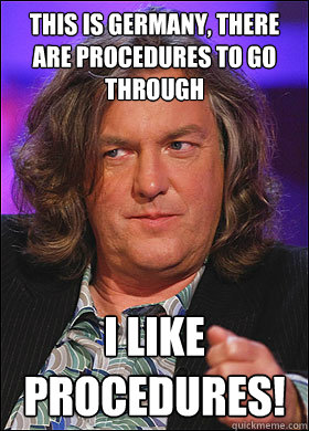This is Germany, There are procedures to go through I Like procedures! - This is Germany, There are procedures to go through I Like procedures!  Boring James May