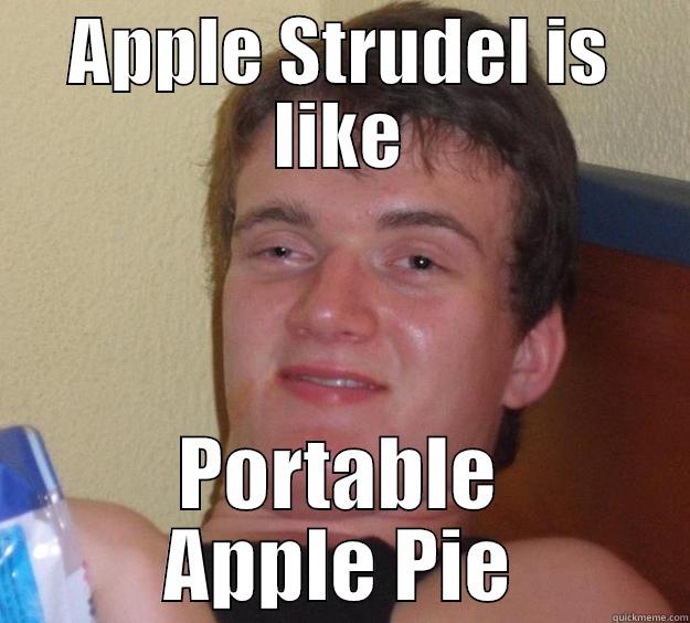 APPLE STRUDEL IS LIKE PORTABLE APPLE PIE 10 Guy