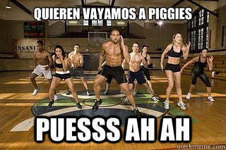 quieren vayamos a PIggies puesss ah ah   Shaun T