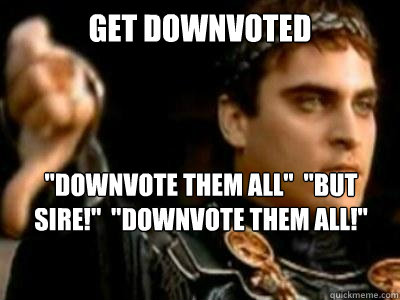 get downvoted 