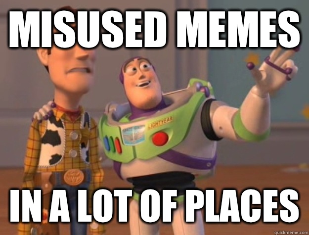 Misused memes In a lot of places  Buzz Lightyear