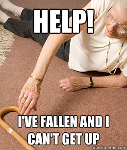Help! I've Fallen and I can't get up - Help! I've Fallen and I can't get up  Life Alert