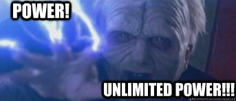 power!  Unlimited Power!!! - power!  Unlimited Power!!!  Unlimited Power Palpatine
