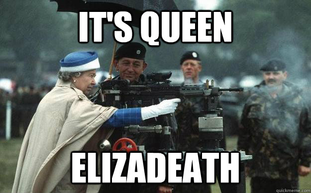IT'S QUEEN ELIZADEATH  