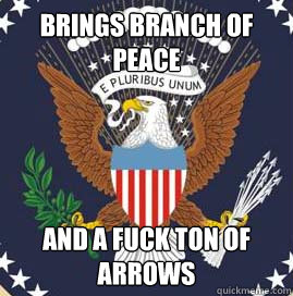 Brings Branch of Peace And a fuck ton of arrows  