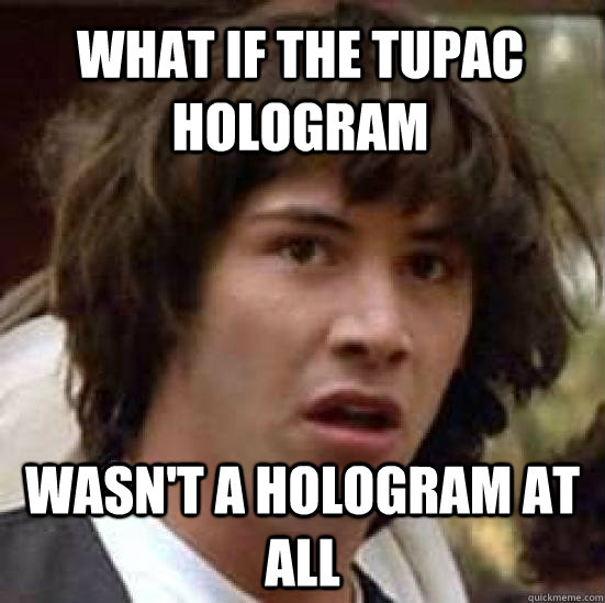 What if the Tupac hologram wasn't a hologram at all  conspiracy keanu