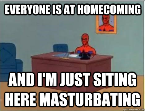 everyone is at homecoming and i'm just siting here masturbating  Spiderman Desk
