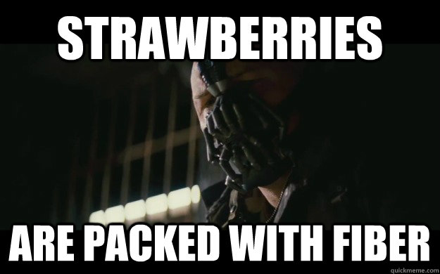 Strawberries Are Packed with fiber - Strawberries Are Packed with fiber  Badass Bane
