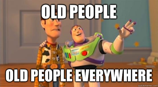 Old people Old people everywhere  Buzz Glitter