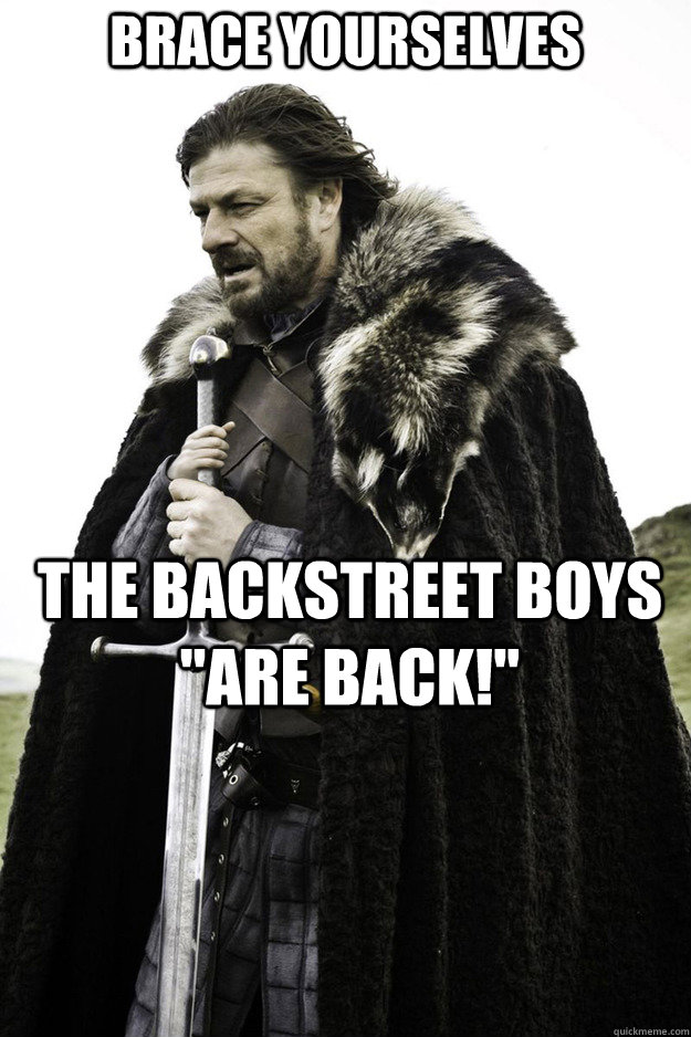 BRACE YOURSELVES the backstreet boys 