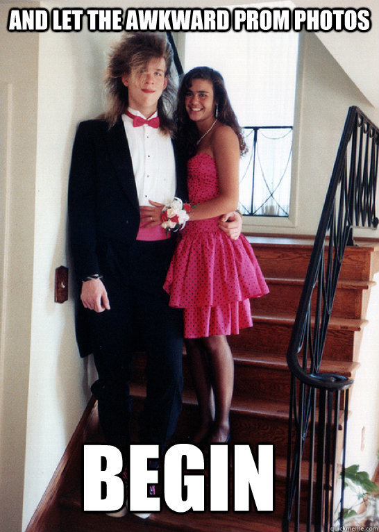 and let the awkward prom photos begin - and let the awkward prom photos begin  awkward prom