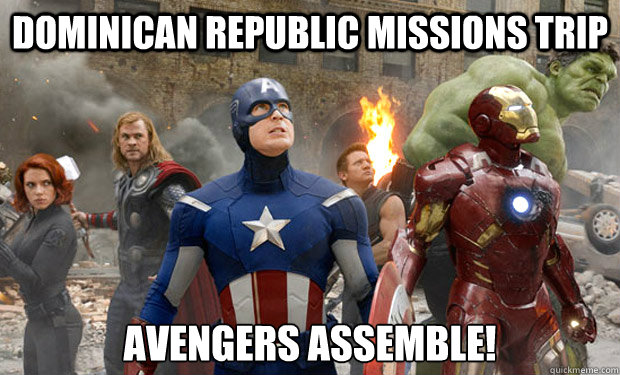 Dominican Republic Missions Trip Avengers Assemble!  