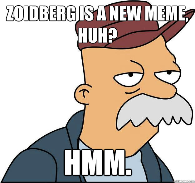 Zoidberg is a new meme, huh? Hmm. - Zoidberg is a new meme, huh? Hmm.  Scruffy.