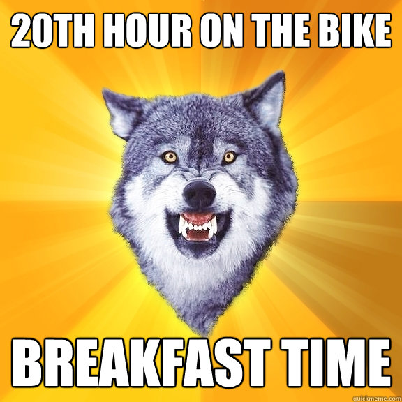 20th hour on the bike breakfast time  Courage Wolf