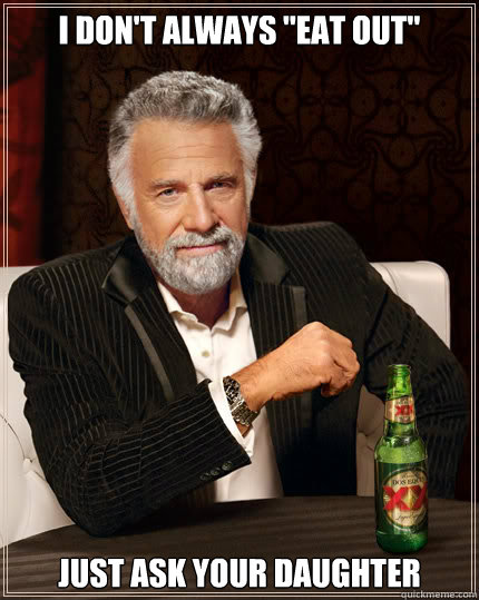 I don't always 