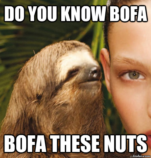 Do you know bofa Bofa these nuts - Do you know bofa Bofa these nuts  rape sloth