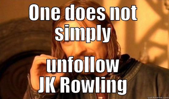 ONE DOES NOT SIMPLY UNFOLLOW JK ROWLING Boromir