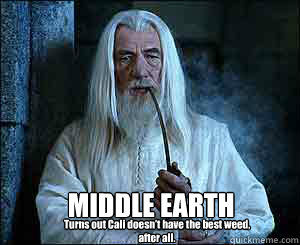MIDDLE EARTH Turns out Cali doesn't have the best weed, after all.  Gandalf Pipe