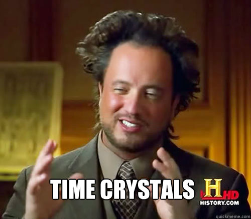  TIME CRYSTALS -  TIME CRYSTALS  Aliens Histroy Channel What