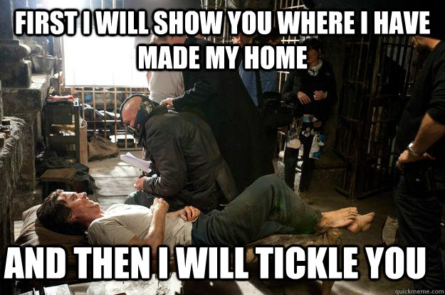 First I will show you where I have made my home And then I will tickle you - First I will show you where I have made my home And then I will tickle you  Misc
