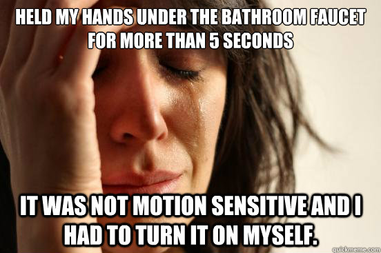 Held my hands under the bathroom faucet for more than 5 seconds It was not motion sensitive and I had to turn it on myself.  First World Problems