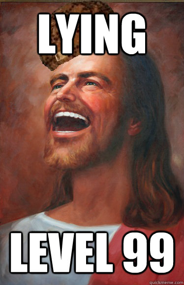 LYING LEVEL 99  Scumbag Jesus