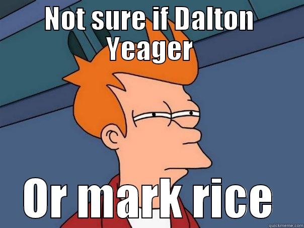 NOT SURE IF DALTON YEAGER OR MARK RICE Futurama Fry