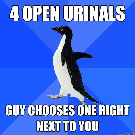 4 open urinals guy chooses one right next to you  Socially Awkward Penguin