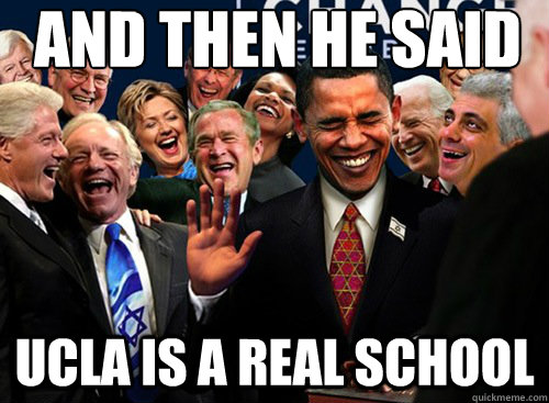 and then he said ucla is a real school  laughing politicians