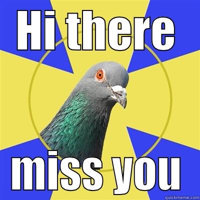 HI THERE MISS YOU Religion Pigeon