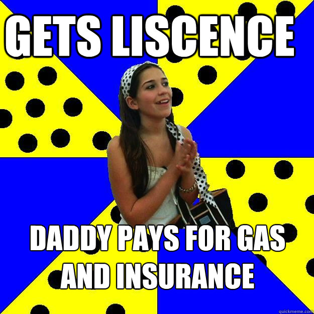 Gets liscence daddy pays for gas and insurance - Gets liscence daddy pays for gas and insurance  Sheltered Suburban Kid