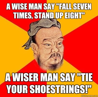 A wise man say 