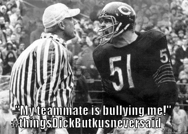 Butkus never whines -  