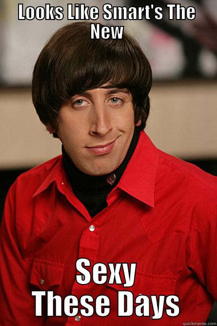 Smart Equals Sexy - LOOKS LIKE SMART'S THE NEW SEXY THESE DAYS Pickup Line Scientist