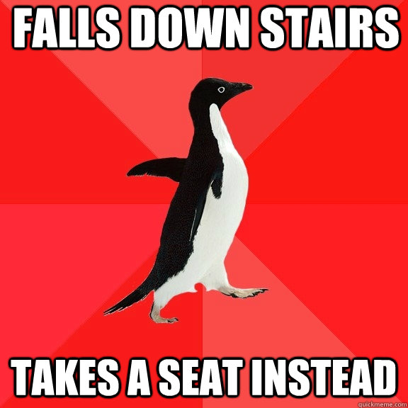 Falls down stairs Takes a seat instead - Falls down stairs Takes a seat instead  Socially Awesome Penguin